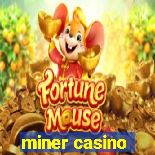 miner casino