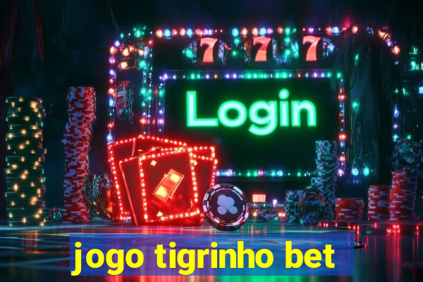 jogo tigrinho bet