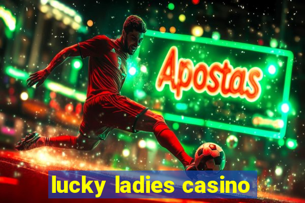 lucky ladies casino