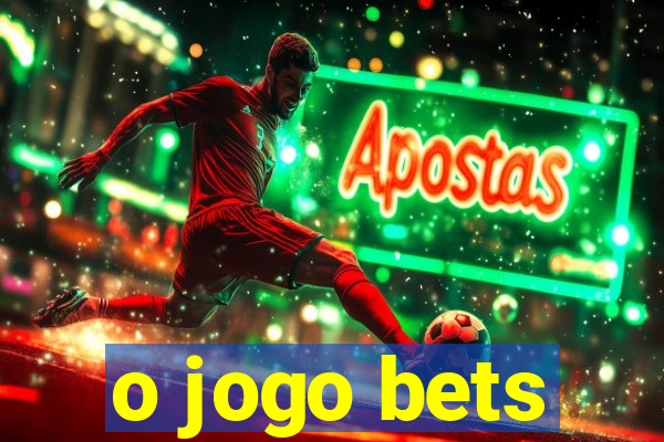 o jogo bets