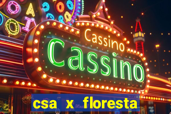 csa x floresta onde assistir