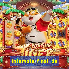 intervalo/final do jogo 1/x