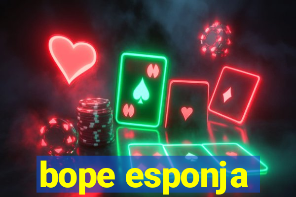 bope esponja