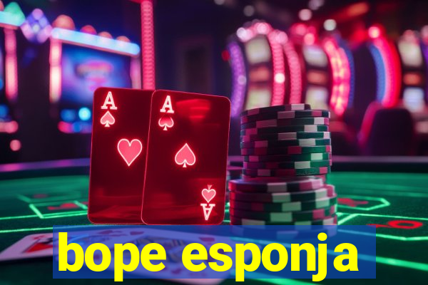 bope esponja