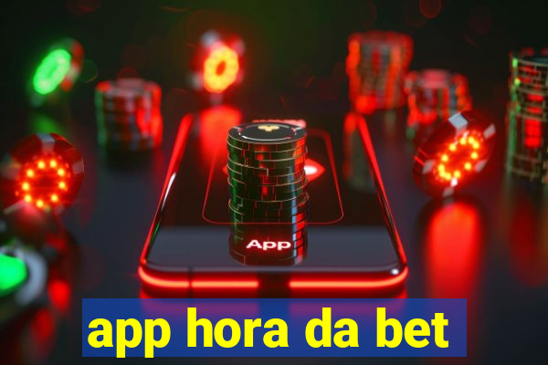 app hora da bet