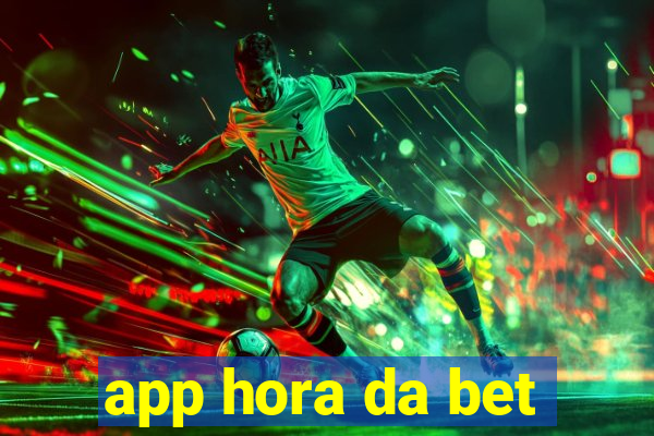 app hora da bet