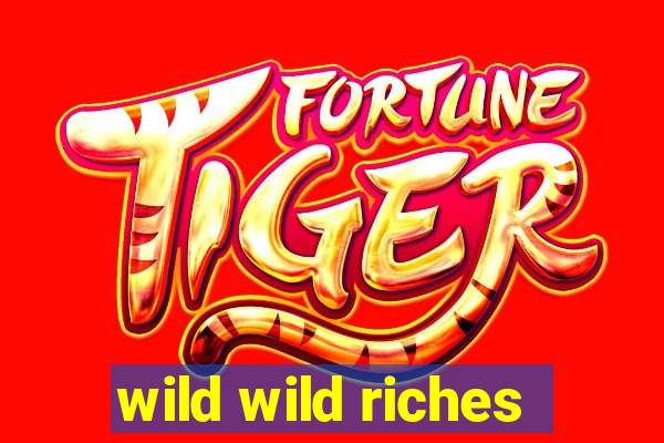 wild wild riches