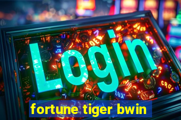 fortune tiger bwin