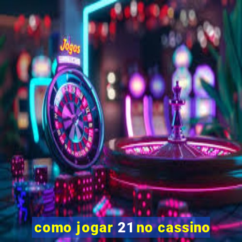 como jogar 21 no cassino