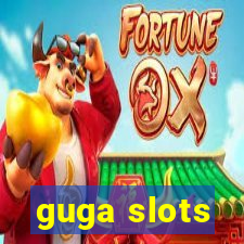 guga slots