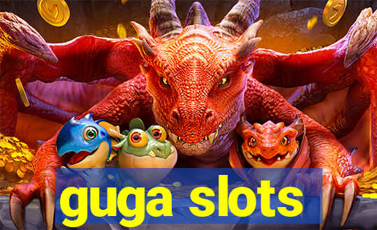 guga slots