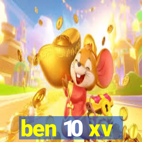 ben 10 xv