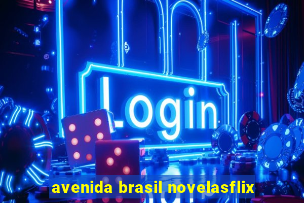 avenida brasil novelasflix