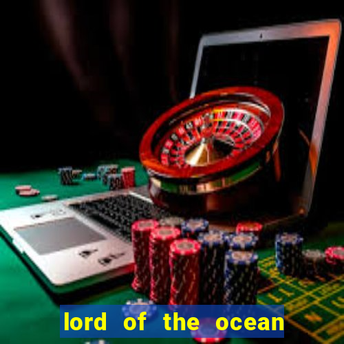 lord of the ocean online slot