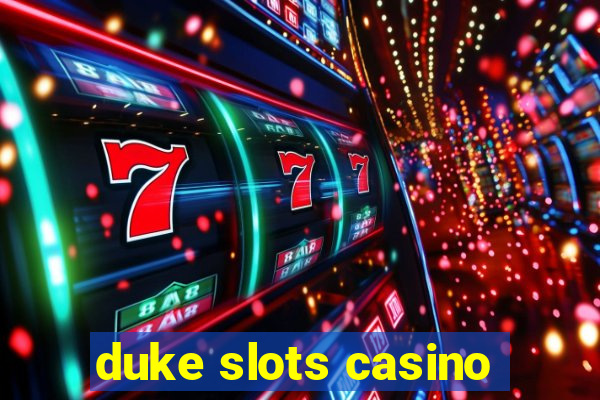 duke slots casino