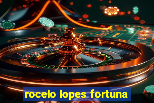 rocelo lopes fortuna