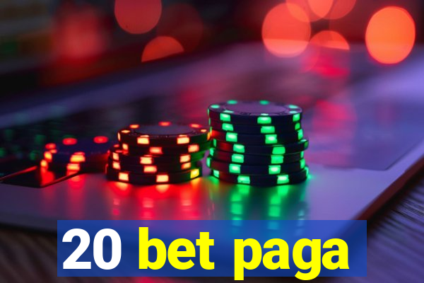 20 bet paga