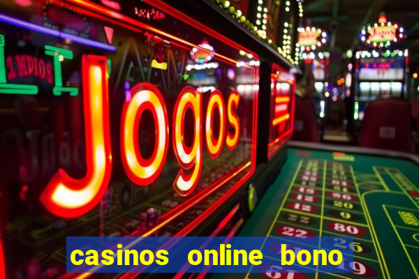 casinos online bono sin depósito