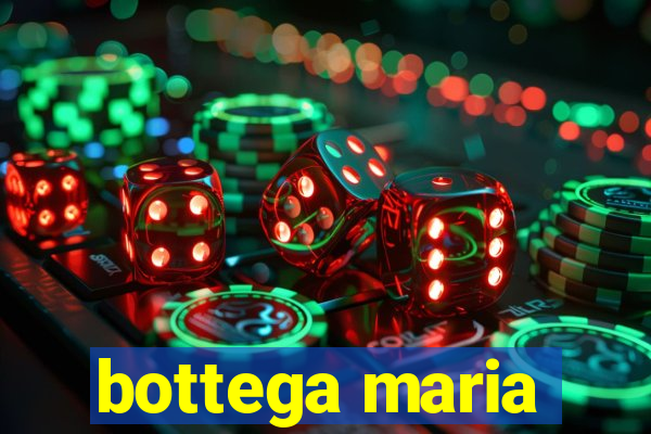 bottega maria