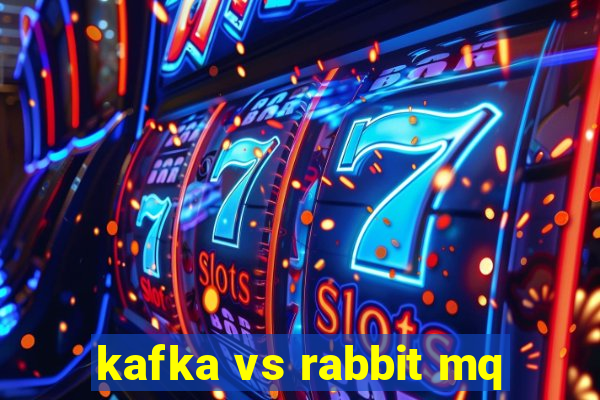 kafka vs rabbit mq