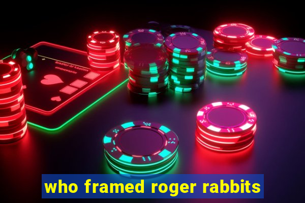 who framed roger rabbits