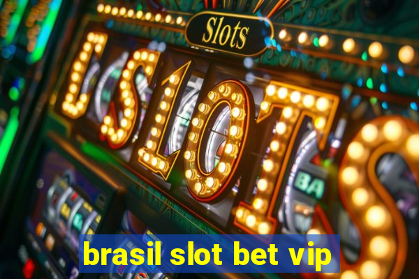 brasil slot bet vip