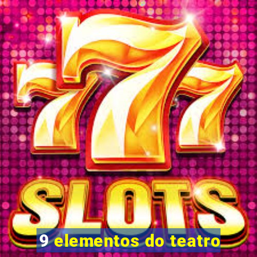 9 elementos do teatro