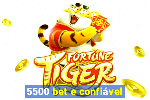 5500 bet e confiável