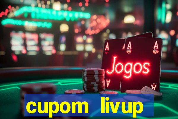 cupom livup primeira compra