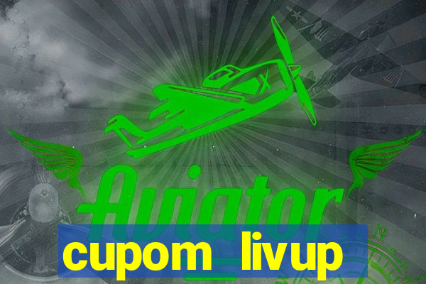 cupom livup primeira compra