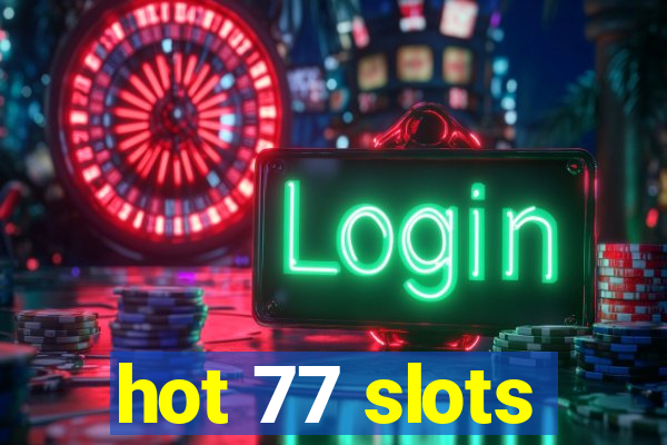 hot 77 slots