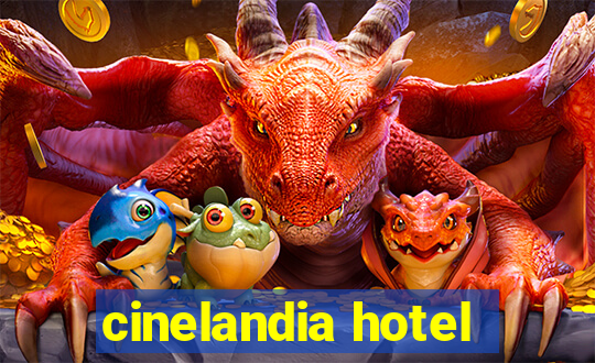 cinelandia hotel