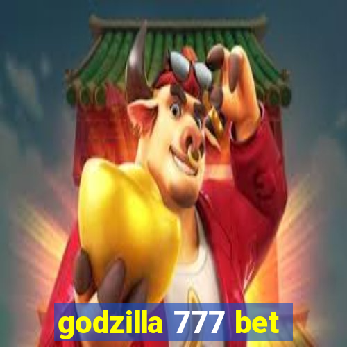 godzilla 777 bet