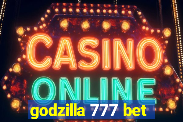 godzilla 777 bet