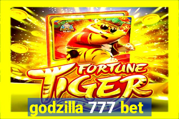 godzilla 777 bet