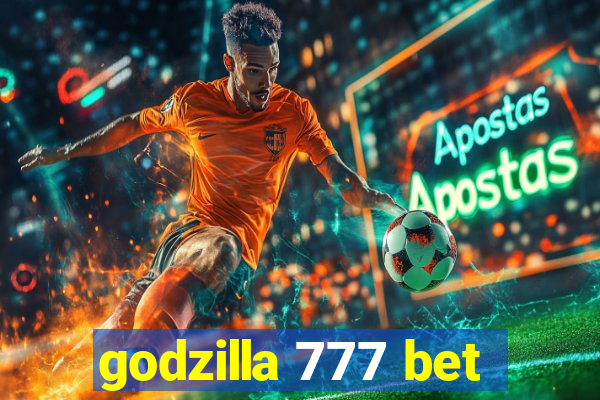 godzilla 777 bet