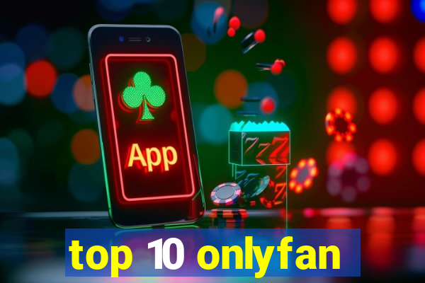 top 10 onlyfan