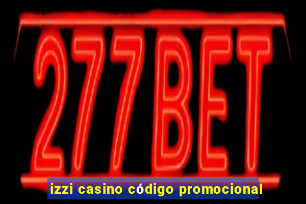 izzi casino código promocional