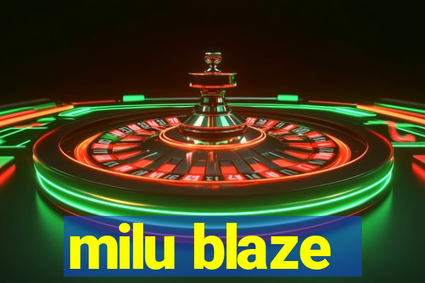 milu blaze