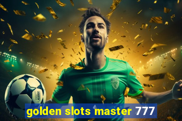 golden slots master 777