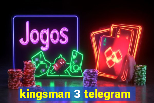 kingsman 3 telegram