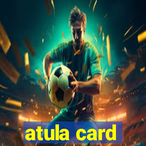 atula card