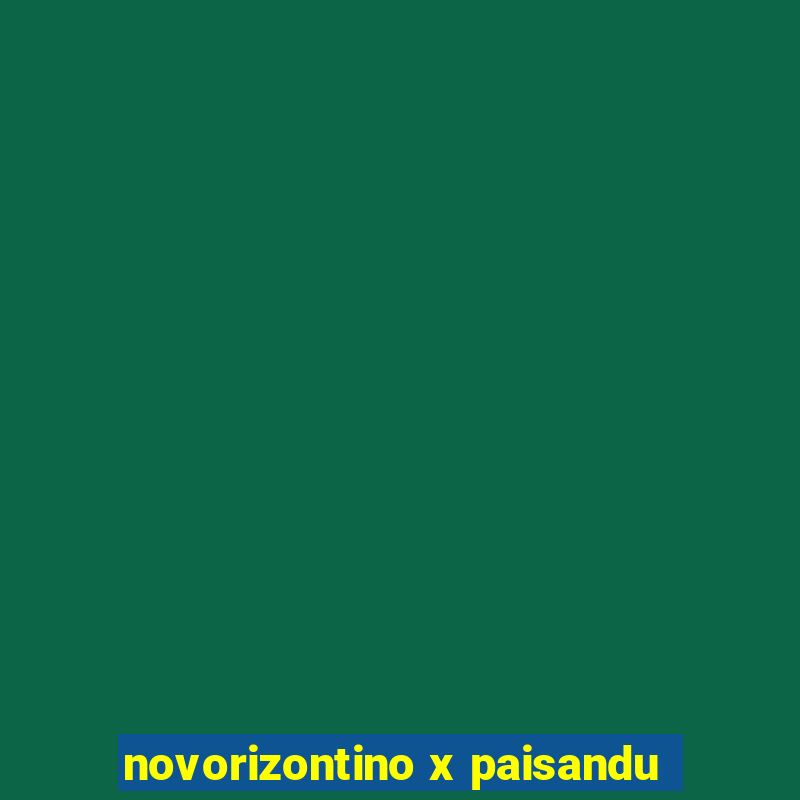 novorizontino x paisandu