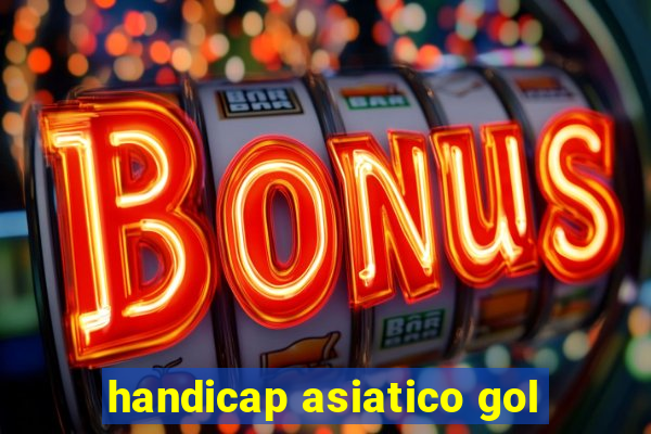 handicap asiatico gol