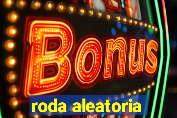 roda aleatoria