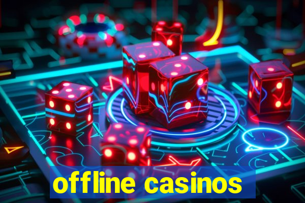 offline casinos