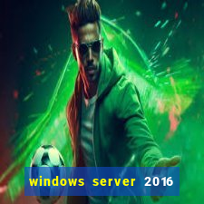 windows server 2016 download iso pt-br