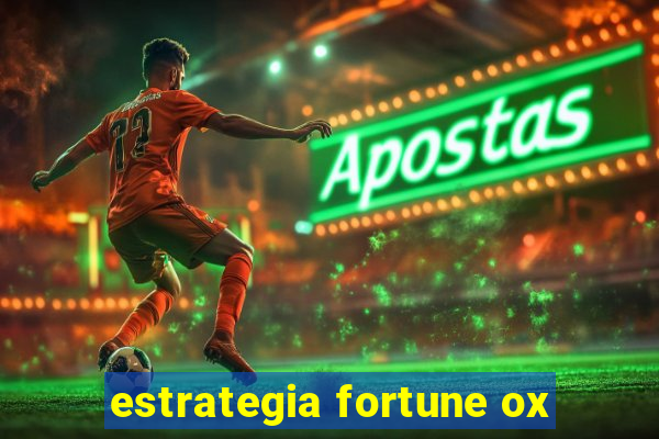 estrategia fortune ox