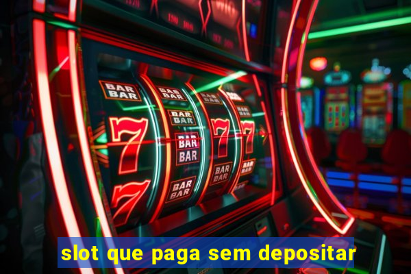 slot que paga sem depositar