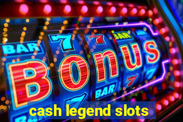 cash legend slots